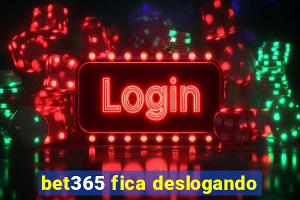 bet365 fica deslogando